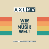 AXLMV - Wir und die Musikwelt