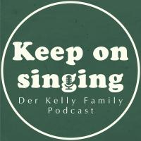 KeepOnSinging - der Kelly Family Podcast