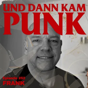 252: Frank (MIOZÄN, I DEFY, SOULS ON FIRE, CRACKS&SCARS, ASH RETURN, CATBREATH) – Und dann kam Punk