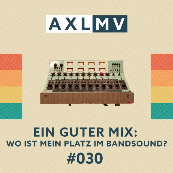 Ein guter Mix: Wo ist mein Platz im Bandsound