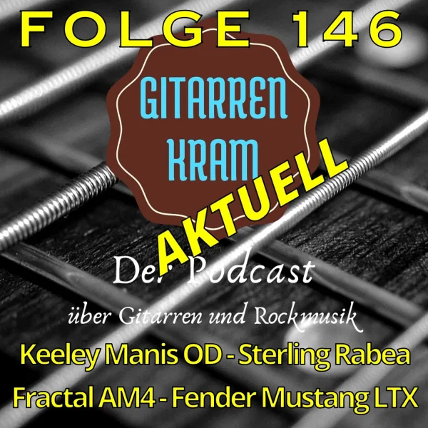 146 Gitarrenkram Aktuell – Dezember 2025 – Keeley Manis OD – Sterling Rabea – Fractal AM4 – Fender Mustang LTX