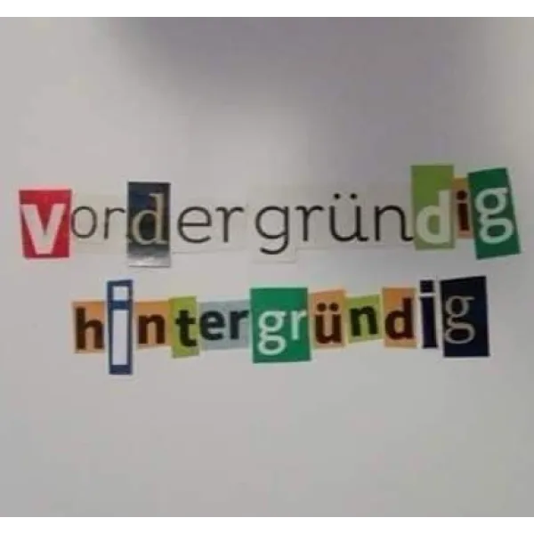 Vordergründig – Hintergründig