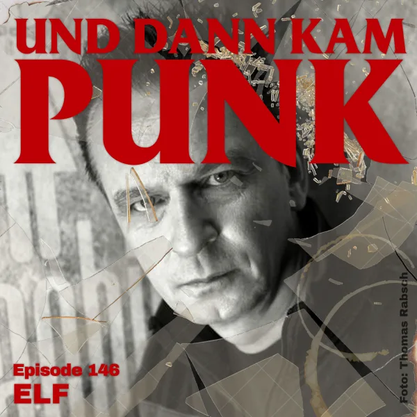 146: Elf (SLIME, IGEL UNITED, TARGETS, DESTINATION ZERO, ABWÄRTS, ELF, C.I.A., MIDDLE CLASS FANTASIES, MINNE & DIE MINNIES, RUBBERSLIME, MIMMIS) – Und dann kam Punk