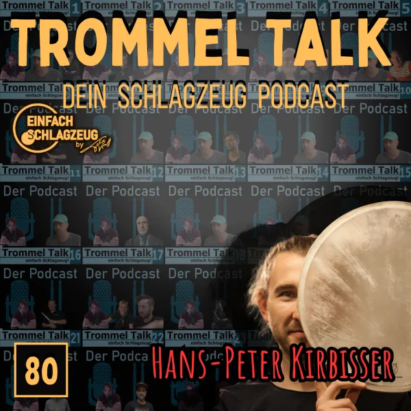 Einfach Fellomenal – Der Trommel Talk Podcast Folge 80 mit Hans-Peter Kirbisser