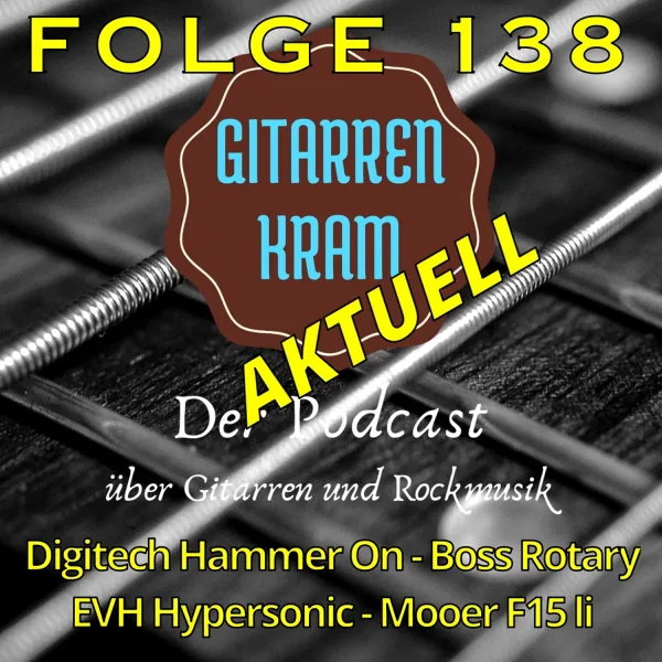 138 Gitarrenkram Aktuell August 25 – Digitech Hammer On – Boss Rotary – EHV Hypersonic – Mooer F15 li