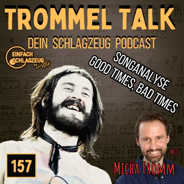 Songanalyse: Good Times, Bad Times (Led Zeppelin) mit Micha Fromm – Der Trommel Talk Folge 157
