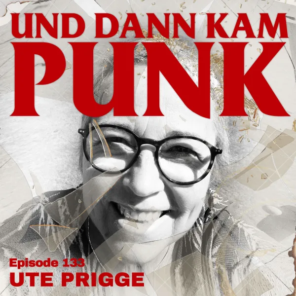 133: Ute Prigge (APES OF WRATH, HAPPY EVER AFTER, X-Mist Records) – Und dann kam Punk