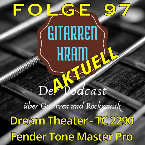 97 Gitarrenkram Aktuell November – Dream Theater – Fender Tone Master Pro – TC Electronic 2290