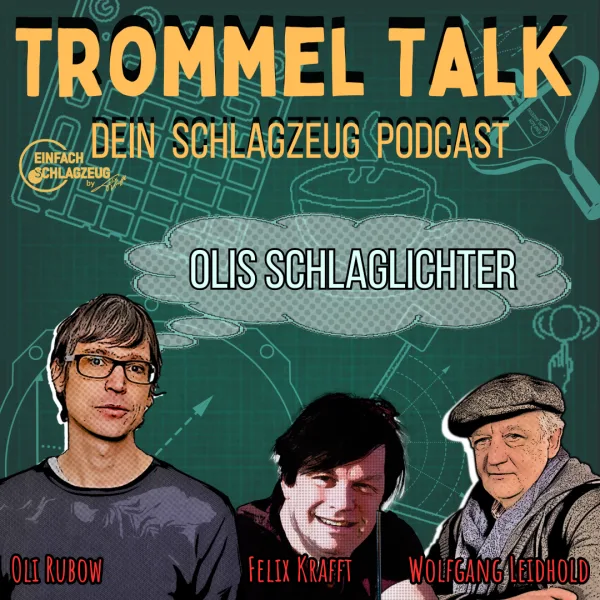Schlaglichter mit Oli – mit Wolfgang Leidhold und Oli Rubow – Trommel Talk Podcast Folge 72
