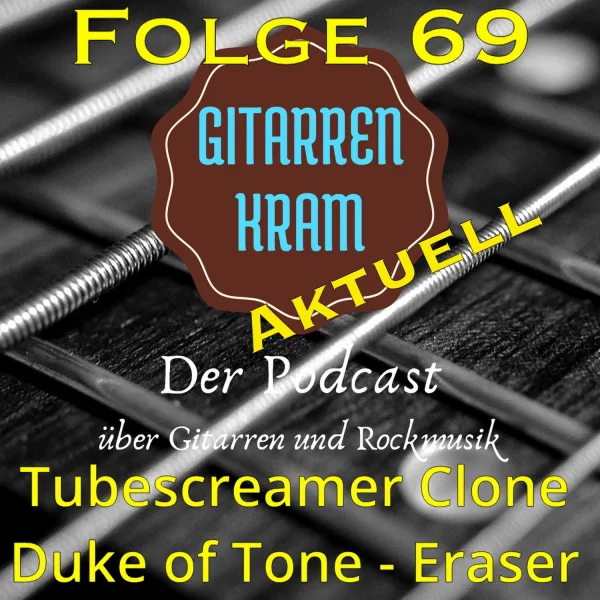 69 Gitarrenkram Aktuell September – Tubescreamer Clones – Duke of Tone – Eraser