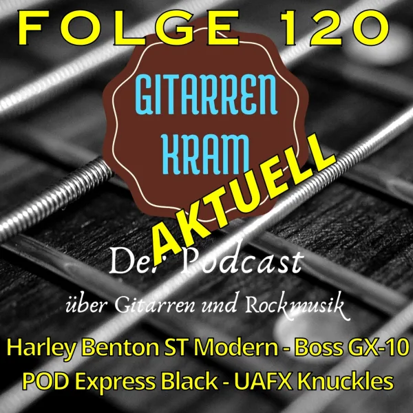 120 Gitarrenkram Aktuell November 2024 – Harley Benton ST Modern – Boss GX-10 – POD Express Black