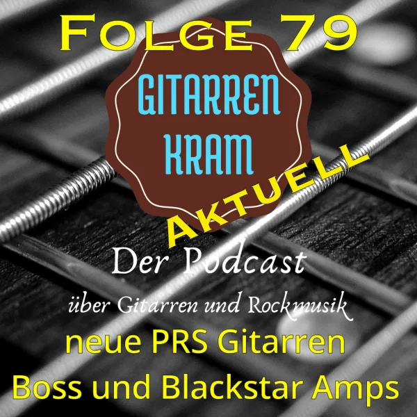 79 Gitarrenkram Aktuell Februar 23 – neue PRS Gitarren – Boss und Blackstar Amps