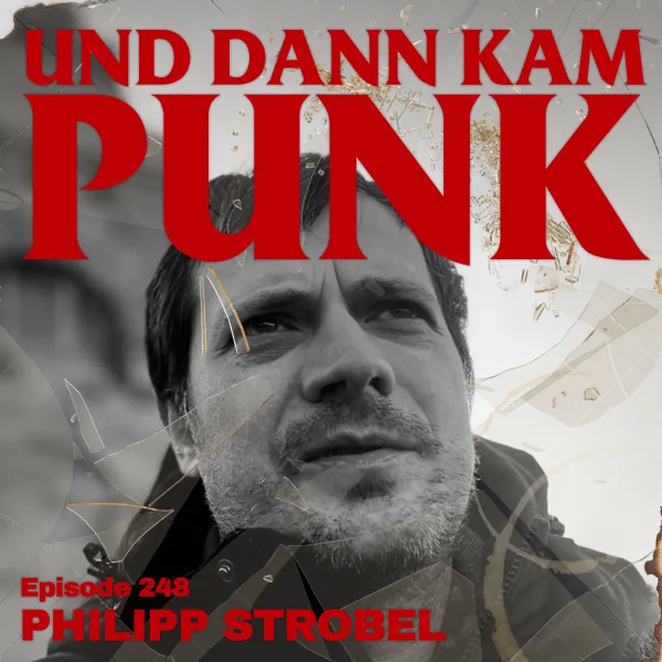 248: Philipp Strobel (Aufnahme + Wiedergabe) – Und dann kam Punk