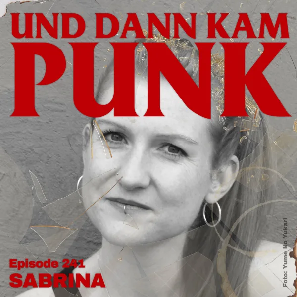 241: Sabrina (LÜGEN, I FEEL VIOLENT) – Und dann kam Punk