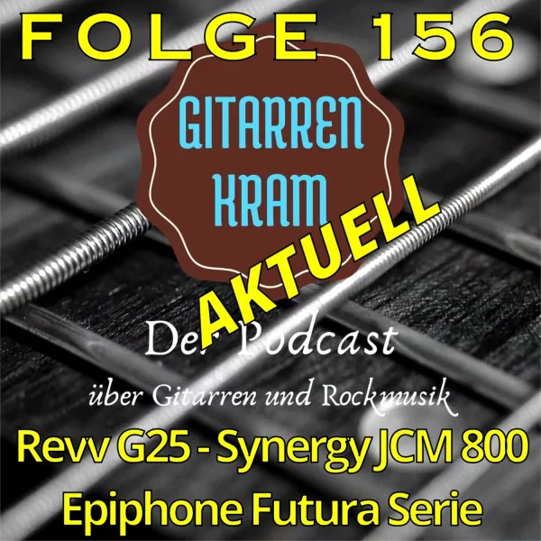 156 Gitarrenkram Aktuell Mai – Revv G25 – Synergy JCM 800 – Epiphone Futura Serie