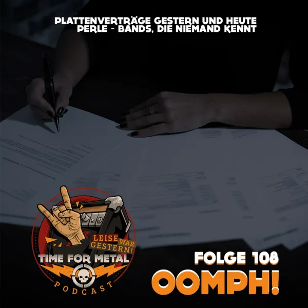Folge 108 – Plattenverträge gestern und heute und Bands, die niemand kennt mit Oomph!