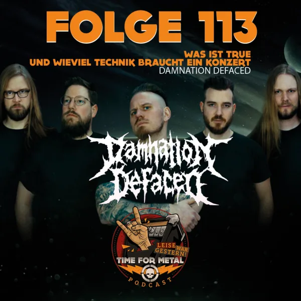 Folge 113 – Was ist eigentlich Trve / True und wieviel Technik braucht man bei einem Konzert mit Damnation Defaced
