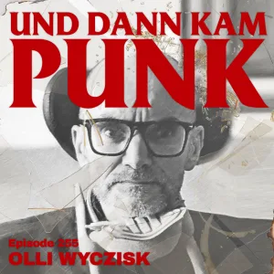 257: Olli Wyczisk (WISHMOPPER, THE VERY JOB AGENCY) – Und dann kam Punk