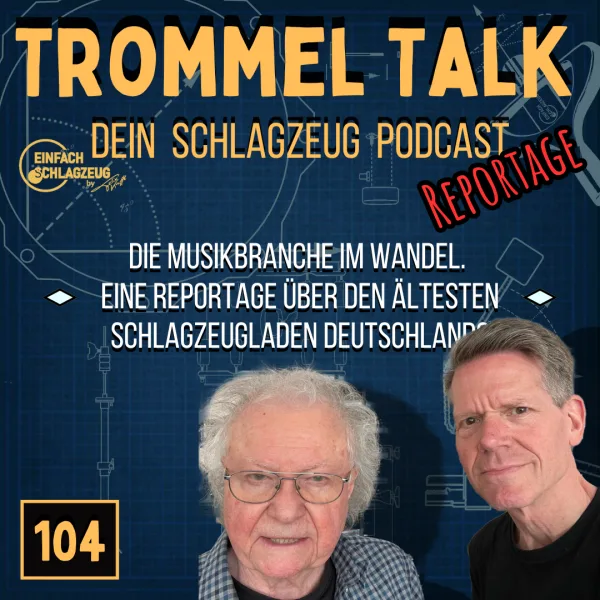 Die Musikbranche im Wandel. Eine Reportage über den ältesten Schlagzeugladen Deutschlands – Der Trommel Talk Podcast Folge 104 mit Olly und Dieter Blahag vom Drum Center Köln