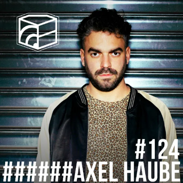 Axel Haube – Jeden Tag ein Set Podcast 124 (Live from Fuse Brussels)