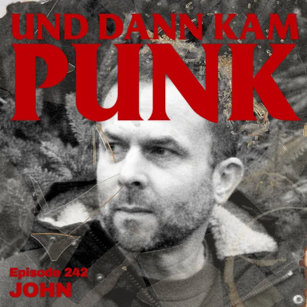242: John (ZANN, MALVE, VOYTA, Floss Bros. Buttons) – Und dann kam Punk