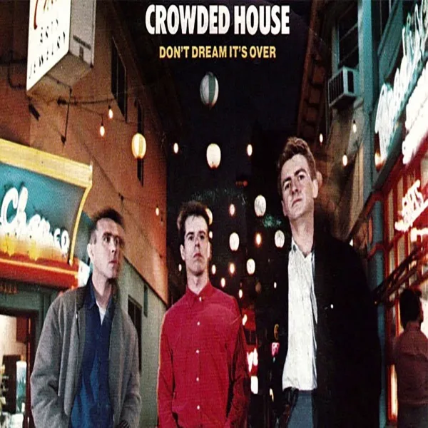 Don't Dream It's Over ? Crowded House