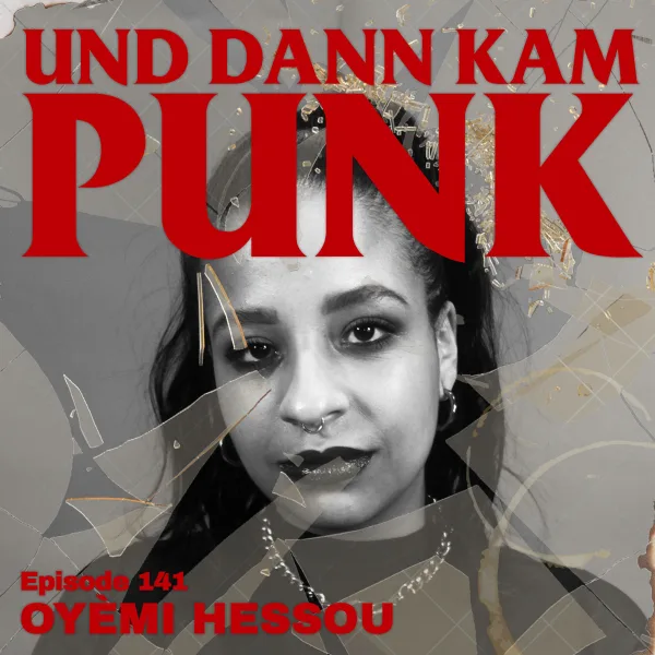 141: Oyèmi Hessou (JAGUWAR, POOR LITTLE RICH GIRL, SEX, YEAHRS, OYÈMI NOIZE, Decolonoize, NoHereos.jpg,…) – Und dann kam Punk