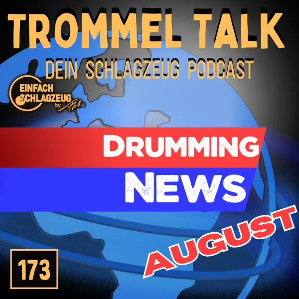 NEWS! Die Schlagzeugnews im August – Trommel Talk Folge 173