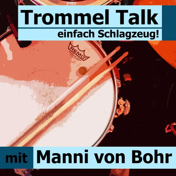„Du musst dich in deinem Spiel finden“ – Der Trommel Talk mit Manni von Bohr Folge 64 (100)