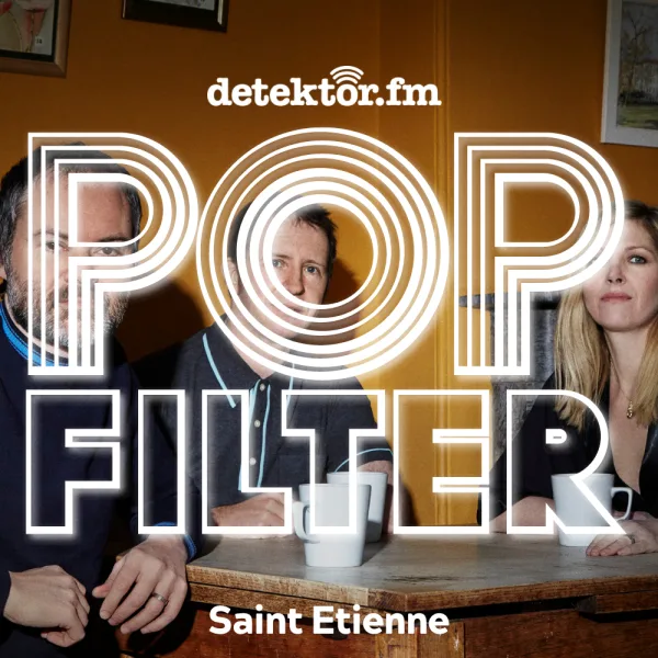 Takeover-Woche mit Frank Spilker: Saint Etienne ? Only Love Can Break Your Heart