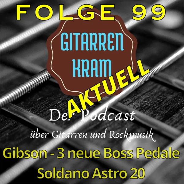 99 Gitarrenkram Aktuell ? Dezember 23 ? Gibson ? 3 neue Boss Pedale ? Soldano Astro 20