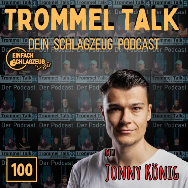 Jonny Köning – Die Schlagzeugmafia und Stoiber – Der Trommel Talk Podcast Folge 100 mit Jonny König