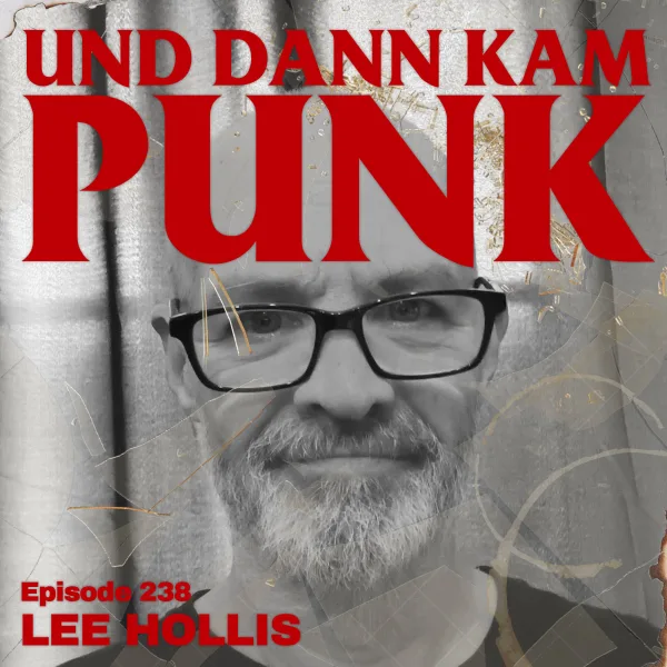 238: Lee Hollis (WALTER ELF, SPERMBIRDS, 2BAD, ANKRY SIMONS, STEAKKNIFE, FUMO.) – Und dann kam Punk