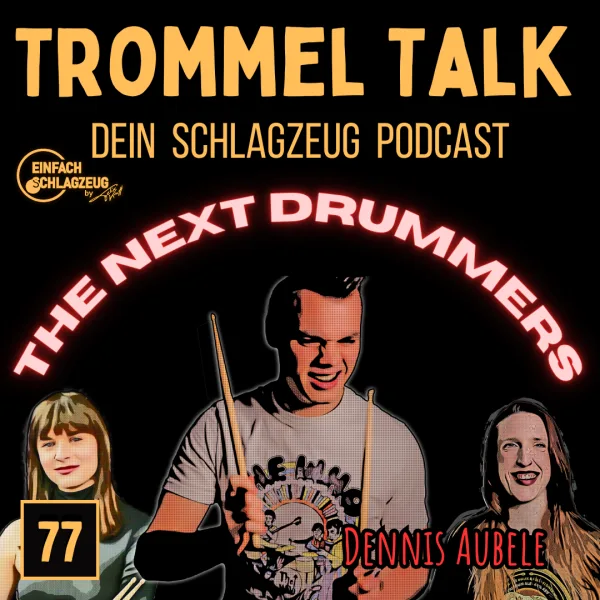 The next Drummers – Im Fokus: Dennis Aubele – Trommel Talk Podcast Folge 77