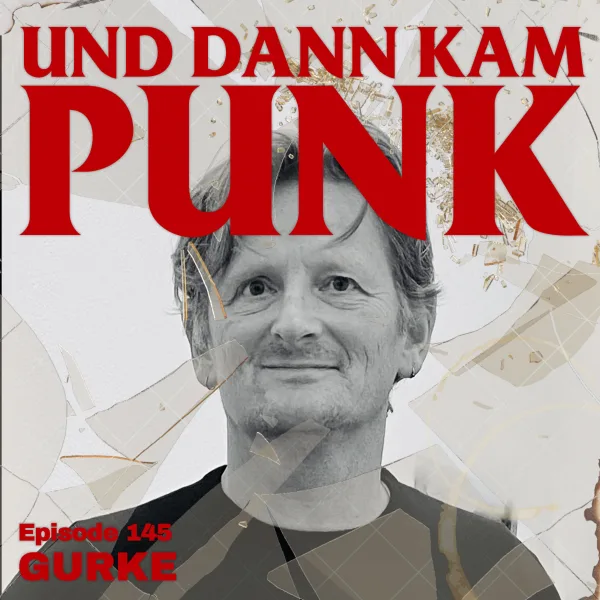 145: Gurke (CROWD OF ISOLATED, TOUCH DOWN, THE JACKANAPES, TRUST ISSUES) – Und dann kam Punk