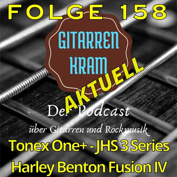 159 Gitarrenkram Aktuell – Tonex One+ – JHS 3 Series – Harley Benton Fusion IV