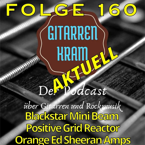 Gitarrenkram Aktuell Juli 2026 – Blackstar Mini Beam – Posotove Grid Reactor – Orange Ed Sheeran Amps