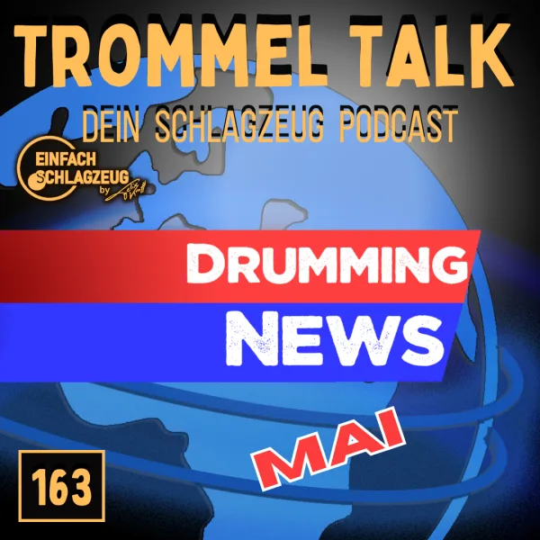 NEWS! Die Schlagzeugnews im Mai – Trommel Talk Folge 163