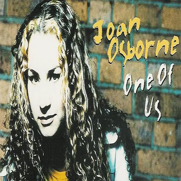 One Of Us – Joan Osborne