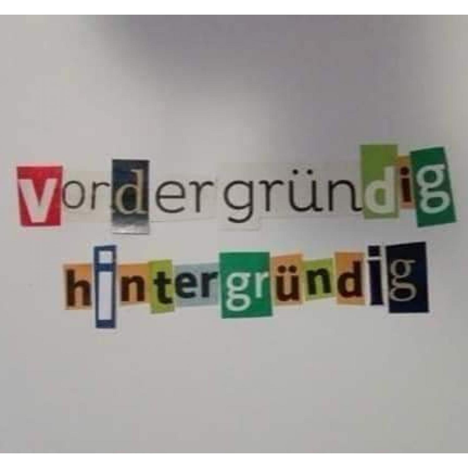 Vordergründig – Hintergründig