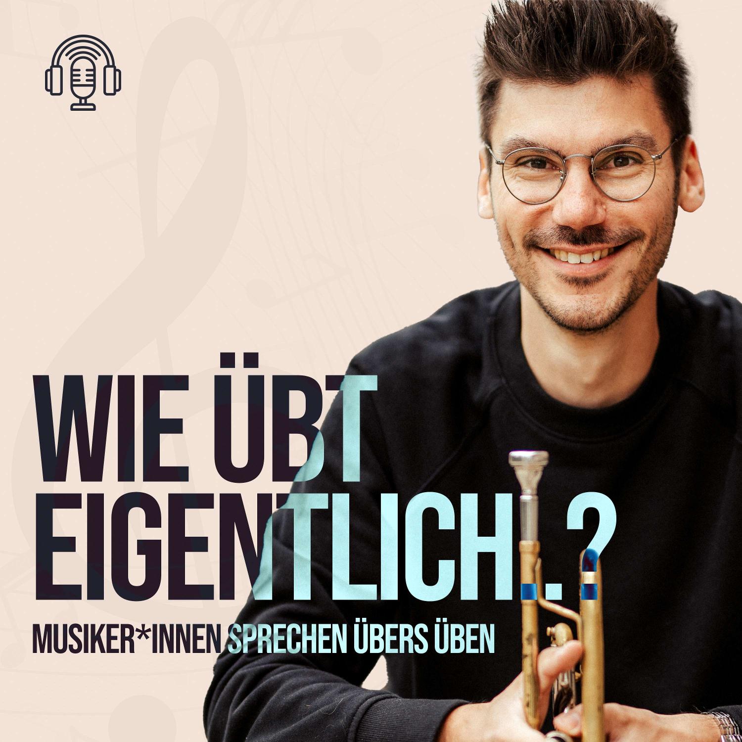 Wie übt eigentlich...? - Musiker*innen sprechen über\'s Üben